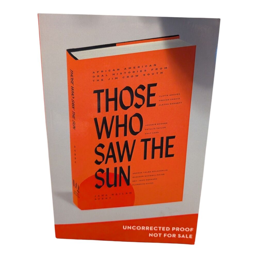 Those Who Saw the Sun : African American Oral Histories Uncorrected Proof Copy